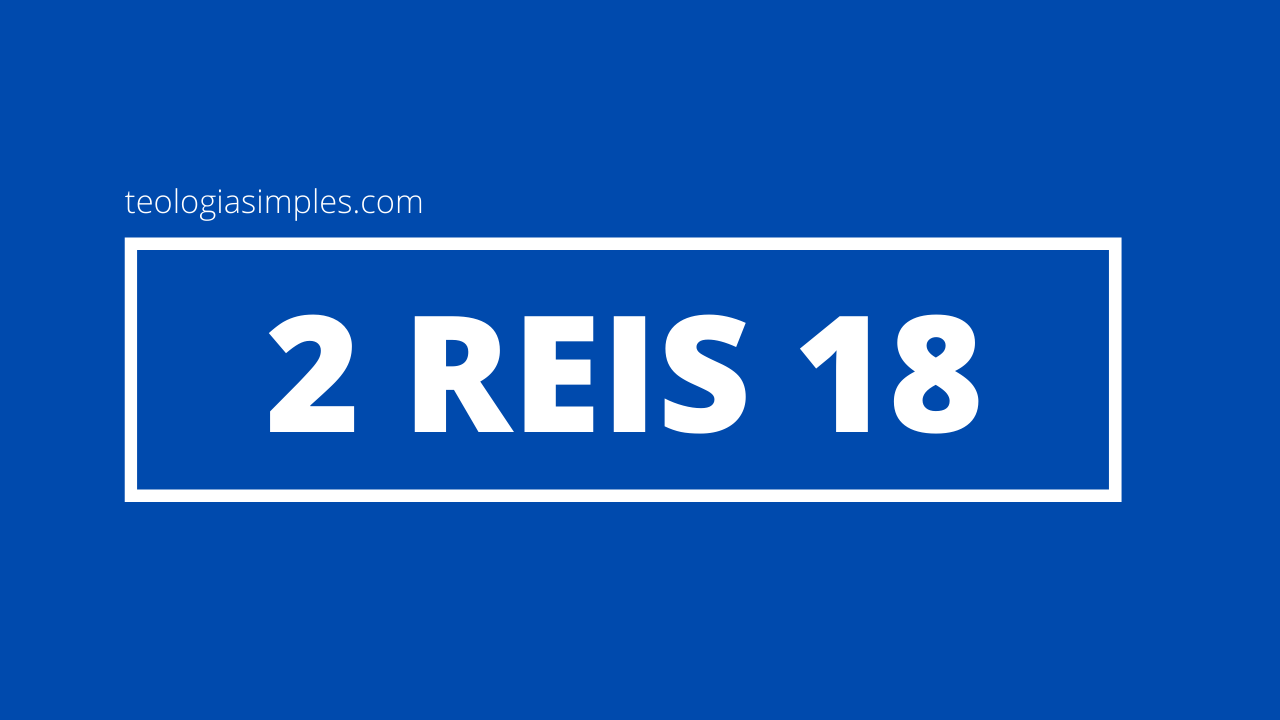 2 Reis 18