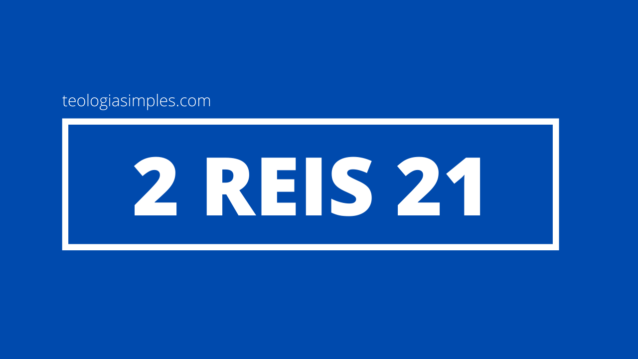 2 Reis 21