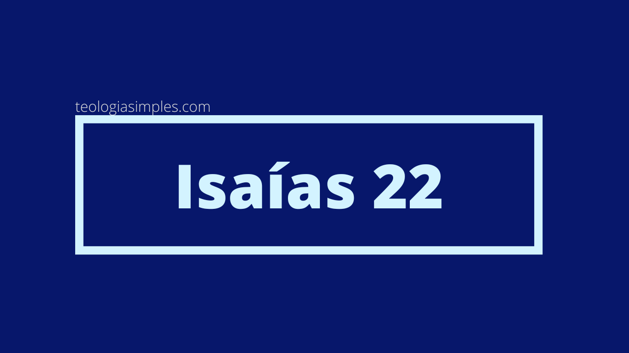 Isaías 22